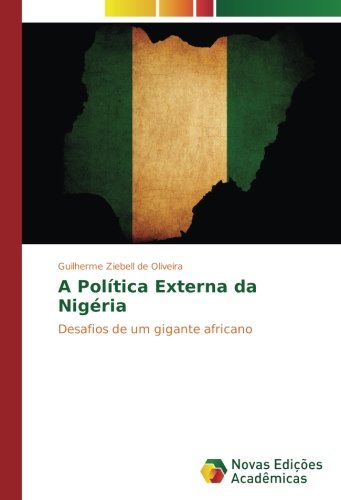 A Política Externa da Nigéria: Desafios de um gigante africano