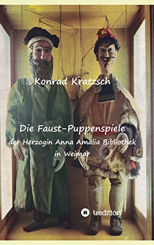 Die Faust-Puppenspiele der Herzogin Anna Amalia Bibliothek in Weimar