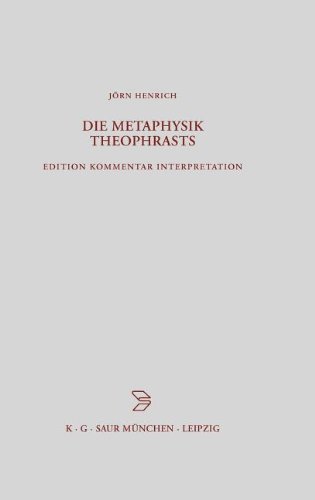 Die Metaphysik Theophrasts: Edition, Kommentar, Interpretation (Beiträge zur Altertumskunde, Band 139)