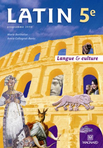 Latin 5e : langue & culture : programme 2010