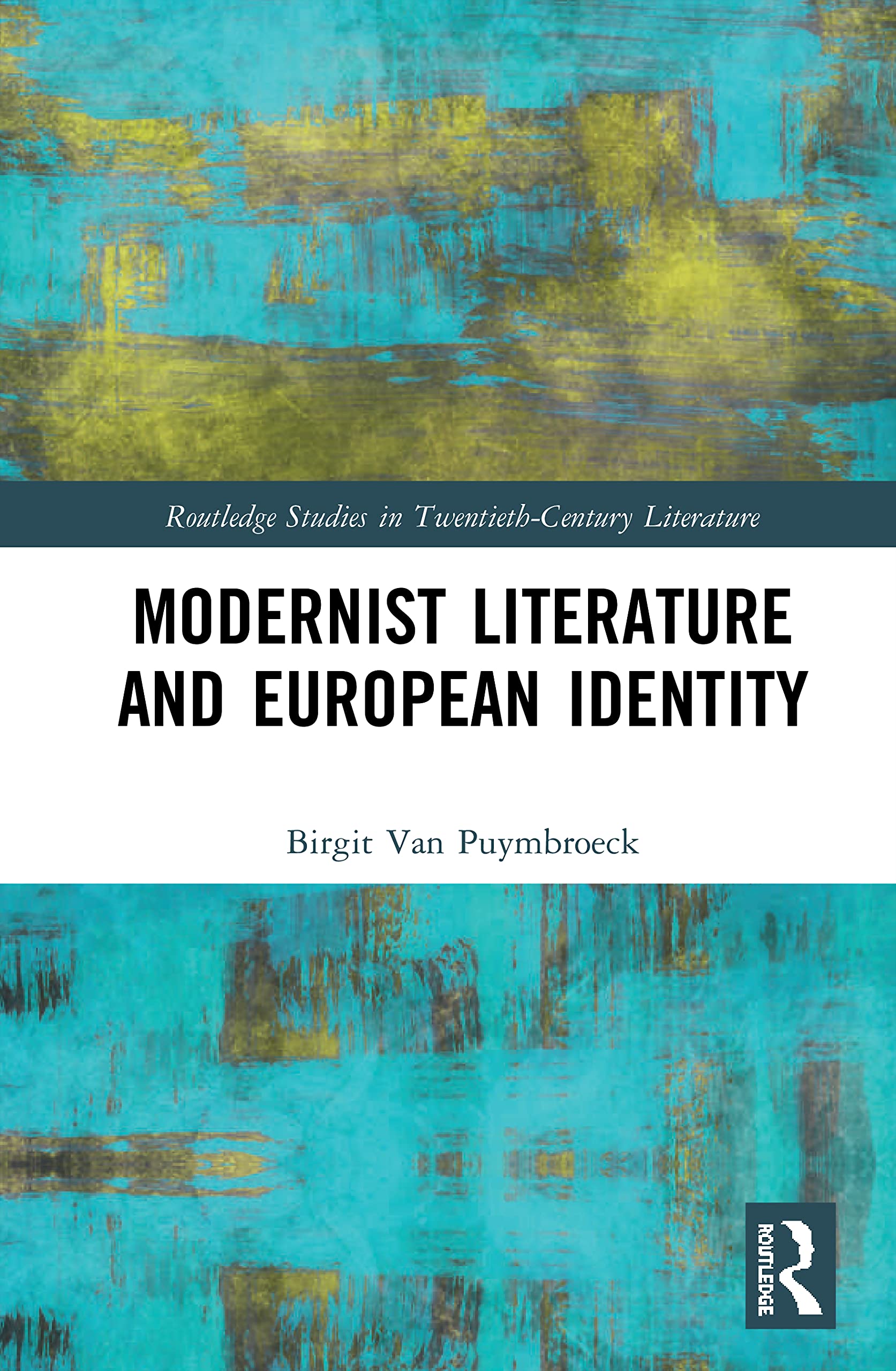 Modernist Literature and European Identity (Routledge Studies in Twentieth-Century Literature)