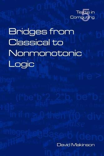 Bridges from Classical to Nonmonotonic Logic (Texts in Computing Vol.5 5)
