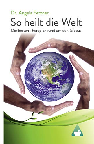 So heilt die Welt: Die besten Therapien rund um den Globus
