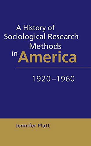 A History of Sociological Research Methods in America, 1920–1960 (Ideas in Context, Band 40)