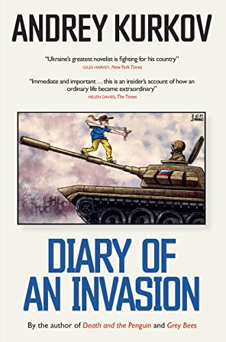 Andrey Kurkov Diary Of An Invasion, The Russian Invasion Of Ukraine