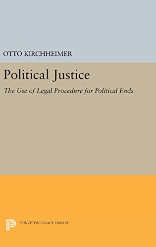 Political Justice: The Use of Legal Procedure for Political Ends (Princeton Legacy Library)