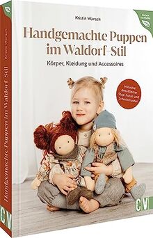 Nähbuch – Handgemachte Puppen im Waldorf-Stil: Körper, Kleidung und Accessoires nähen. Inklusive Schnittmuster und detaillierten Step-Fotos