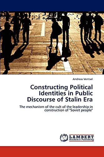 Constructing Political Identities in Public Discourse of Stalin Era: The mechanism of the cult of the leadership in construction of Soviet people