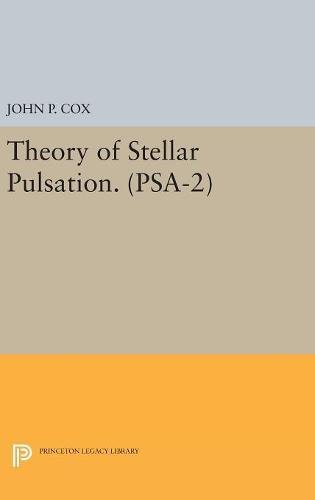 Theory of Stellar Pulsation. (PSA-2), Volume 2 (Princeton Series in Astrophysics, Band 2)