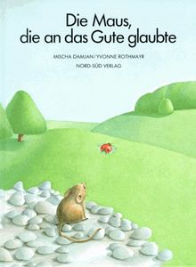 Die Maus, die an das Gute glaubte