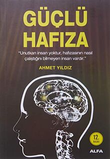 Güclü Hafiza: Unutkan Insan Yoktur, Hafizasinin Nasil Calistigini Bilmeyen Insan Vardir: "Unutkan insan yoktur; hafızasının nasıl çalıştığını bilmeyen insan vardır."