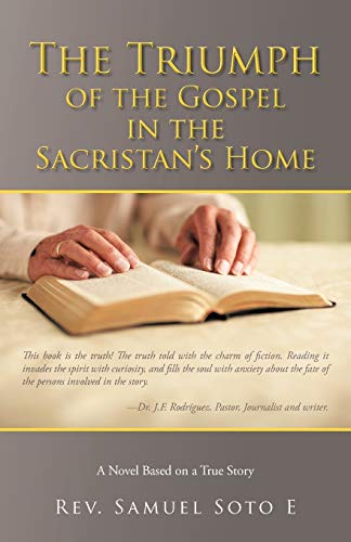 The Triumph Of The Gospel In The Sacristan'S Home: A Novel Based on a True Story