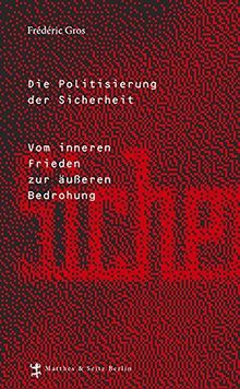 Die Politisierung der Sicherheit: Vom inneren Frieden zur äußeren Bedrohung