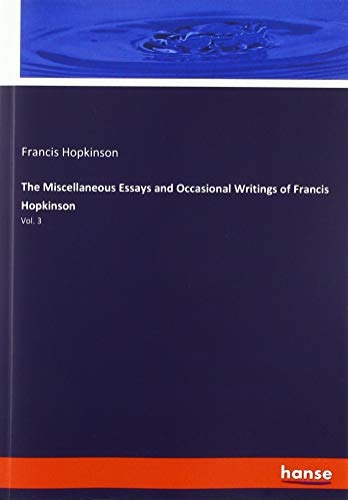 The Miscellaneous Essays and Occasional Writings of Francis Hopkinson: Vol. 3