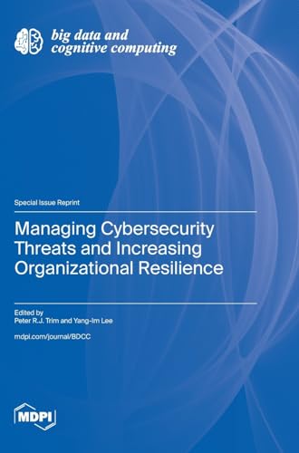 Managing Cybersecurity Threats and Increasing Organizational Resilience