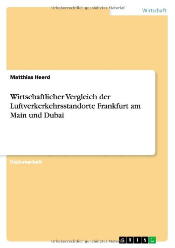 Wirtschaftlicher Vergleich der Luftverkerkehrsstandorte Frankfurt am Main und Dubai