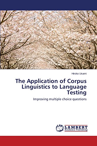 The Application of Corpus Linguistics to Language Testing: Improving multiple choice questions