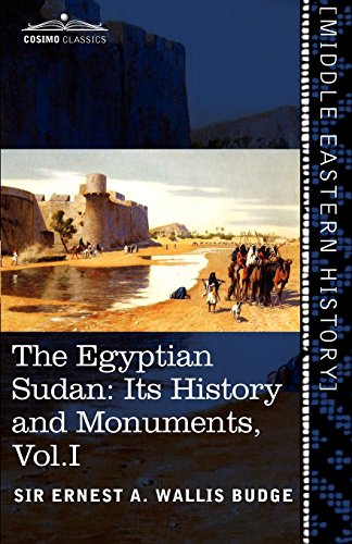 1: The Egyptian Sudan (in Two Volumes), Vol.I: Its History and Monuments