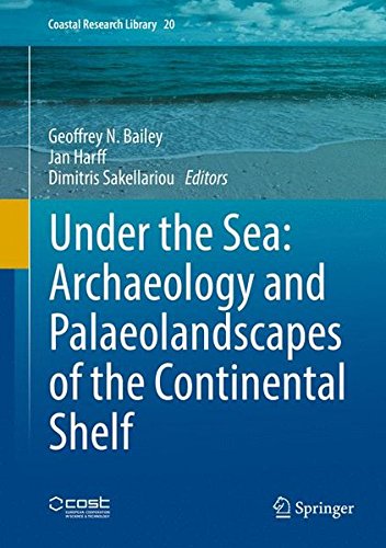 Under the Sea: Archaeology and Palaeolandscapes of the Continental Shelf (Coastal Research Library)
