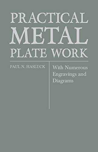 Practical Metal Plate Work - With Numerous Engravings and Diagrams