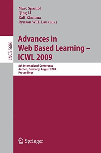 Advances in Web Based Learning - I.C.W.L. 2009: 8th International Conference, Aachen, Germany, August 19-21, 2009, Proceedings (Lecture Notes in ... and HCI) (Lecture Notes in Computer Science)