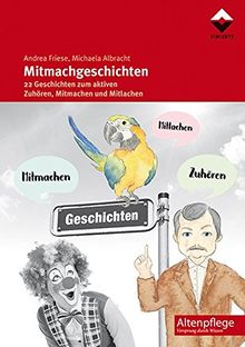 Mitmachgeschichten: 22 Geschichten zum aktiven Zuhören, Mitmachen und Mitlachen (Altenpflege)