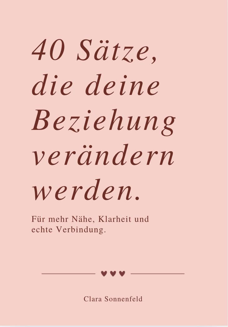 40 SÄTZE, DIE DEINE BEZIEHUNG VERÄNDERN: Für mehr Nähe, Klarheit und echte Verbindung