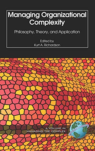 Managing Organizational Complexity: Philosophy, Theory and Application (Isce Book Series)