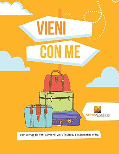 Vieni Con Me : Libri Di Viaggio Per I Bambini | Vol. 2 | Sudoku E Matematica Mista