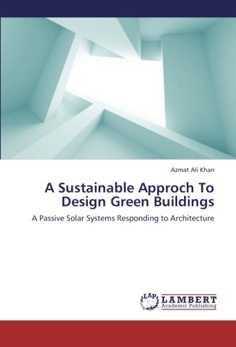 A Sustainable Approch To Design Green Buildings: A Passive Solar Systems Responding to Architecture