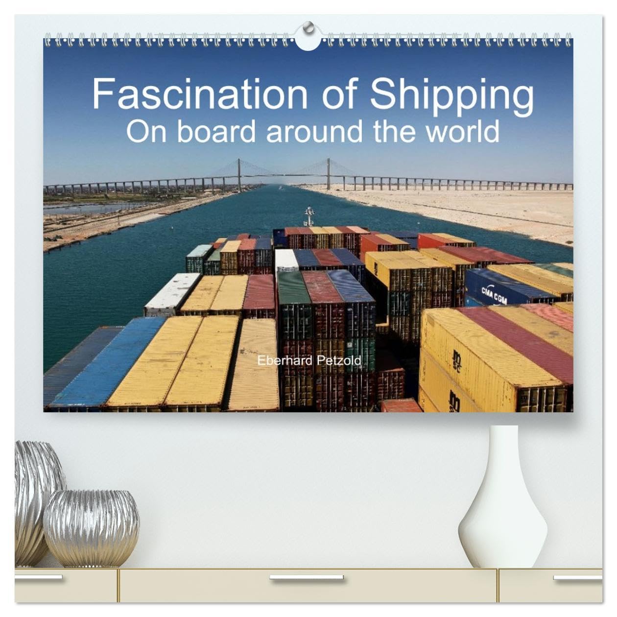 Fascination of Shipping On board around the world (High Quality Premium Wall Calendar 2026 DIN A2 landscape),CALVENDO 12 Month Wall Calendar: The ... worldwide shipping on board of cargo ships.