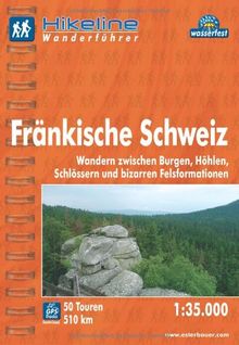 Hikeline Wanderführer Fränkische Schweiz, Wandern zwischen Burgen, Höhlen, Schlössern und bizarren Felsformationen, 1 : 35 000, wasserfest und reißfest, GPS zum Download