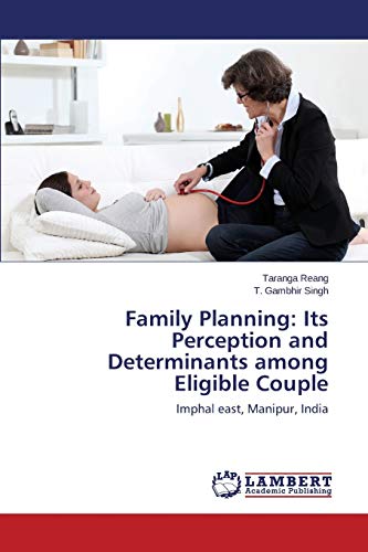 Family Planning: Its Perception and Determinants among Eligible Couple: Imphal east, Manipur, India