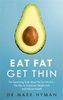 Eat Fat Get Thin: Why the Fat We Eat is the Key to Sustained Weight Loss and Vibrant Health