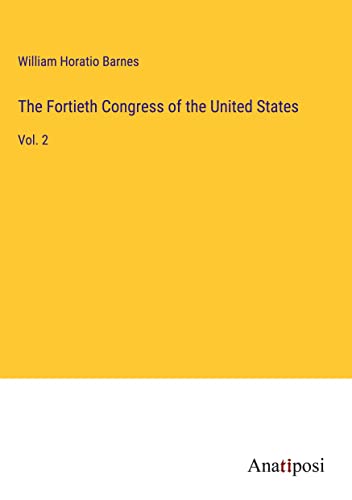 The Fortieth Congress of the United States: Vol. 2
