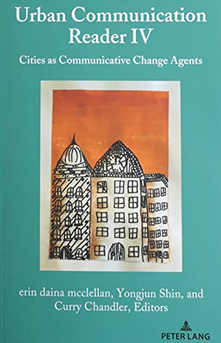 Urban Communication Reader IV: Cities as Communicative Change Agents