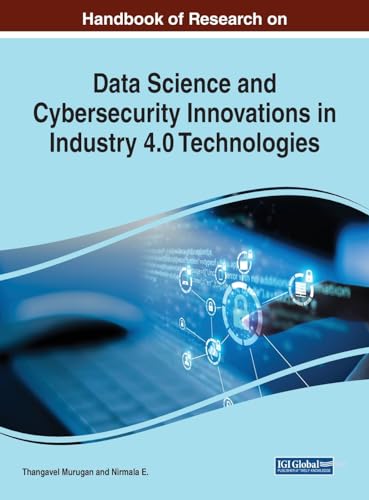 Handbook of Research on Data Science and Cybersecurity Innovations in Industry 4.0 Technologies