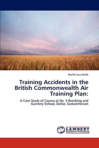 Training Accidents in the British Commonwealth Air Training Plan:: A Case Study of Causes at No. 5 Bombing and Gunnery School, Dafoe, Saskatchewan