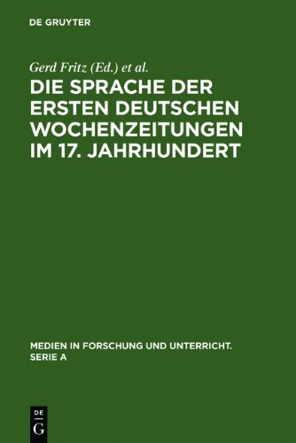 Die Sprache der ersten deutschen Wochenzeitungen im 17. Jahrhundert (Medien in Forschung + Unterricht)