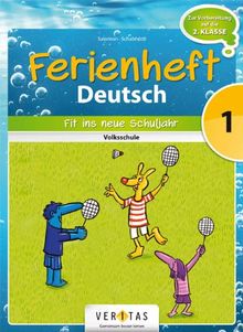 Deutsch Ferienhefte: 1. Klasse - Volksschule - Fit ins neue Schuljahr: Ferienheft mit eingelegten Lösungen. Zur Vorbereitung auf die 2. Klasse