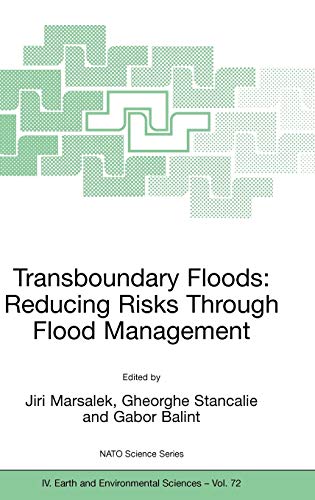 Transboundary Floods: Reducing Risks Through Flood Management (Nato Science Series: IV:, 72, Band 72)