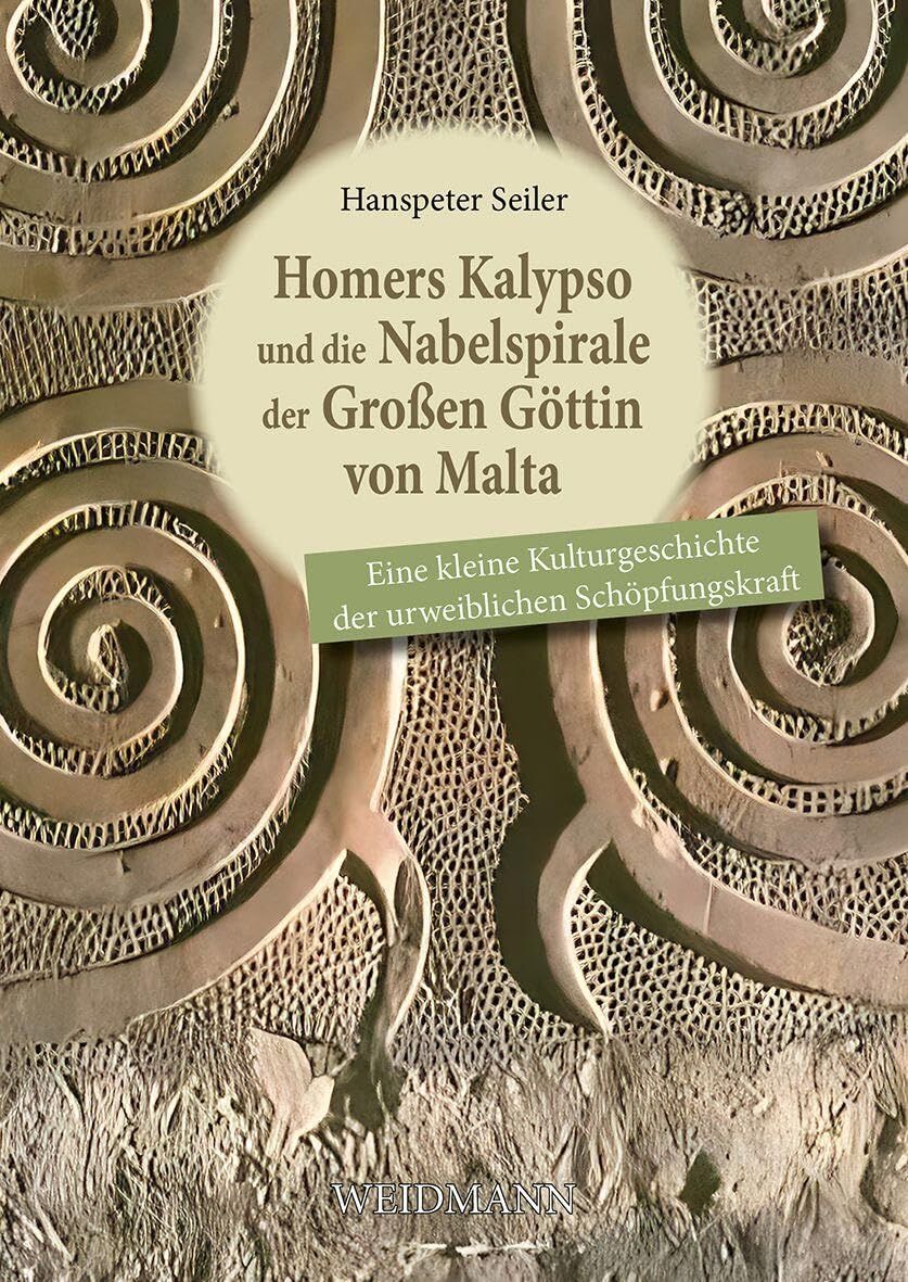 Homers Kalypso und die Nabelspirale der Großen Göttin von Malta - Neuware