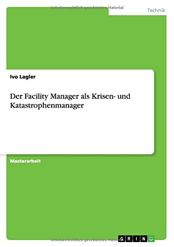 Der Facility Manager als Krisen- und Katastrophenmanager