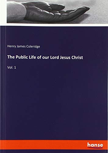 The Public Life of our Lord Jesus Christ: Vol. 1