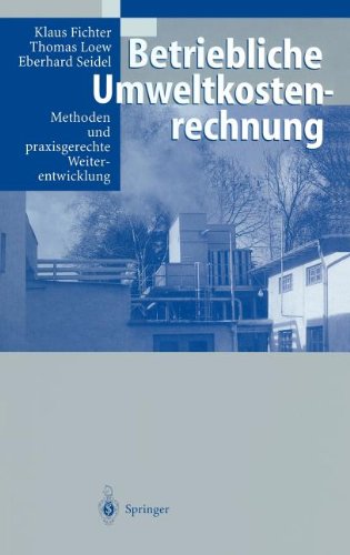 Betriebliche Umweltkostenrechnung: Methoden und praxisgerechte Weiterentwicklung