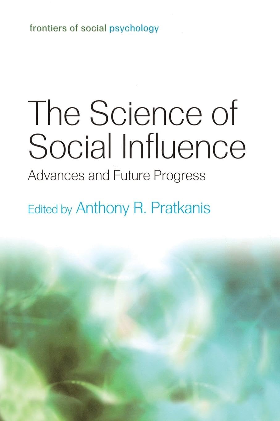 unbekannt The Science Of Social Influence, Advances And Future Progress (Frontiers Of Social Psychology)