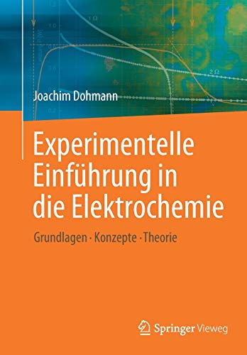 Experimentelle Einführung in die Elektrochemie: Grundlagen - Konzepte - Theorie