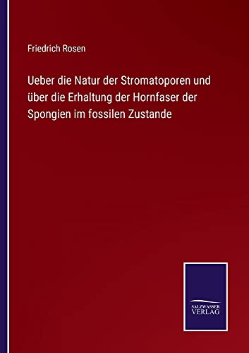 Ueber die Natur der Stromatoporen und über die Erhaltung der Hornfaser der Spongien im fossilen Zustande