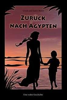 Zurück nach Ägypten: Eine wahre Geschichte