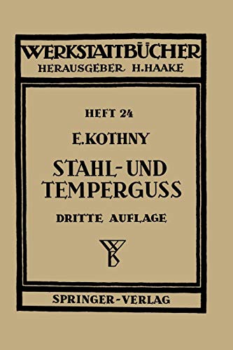 Stahl- und Temperguss: Ihre Herstellung, Zusammenstellung, Eigenschaften und Verwendung (Werkstattbücher) (German Edition), Dritte Auflage (Werkstattbücher, 24, Band 24)